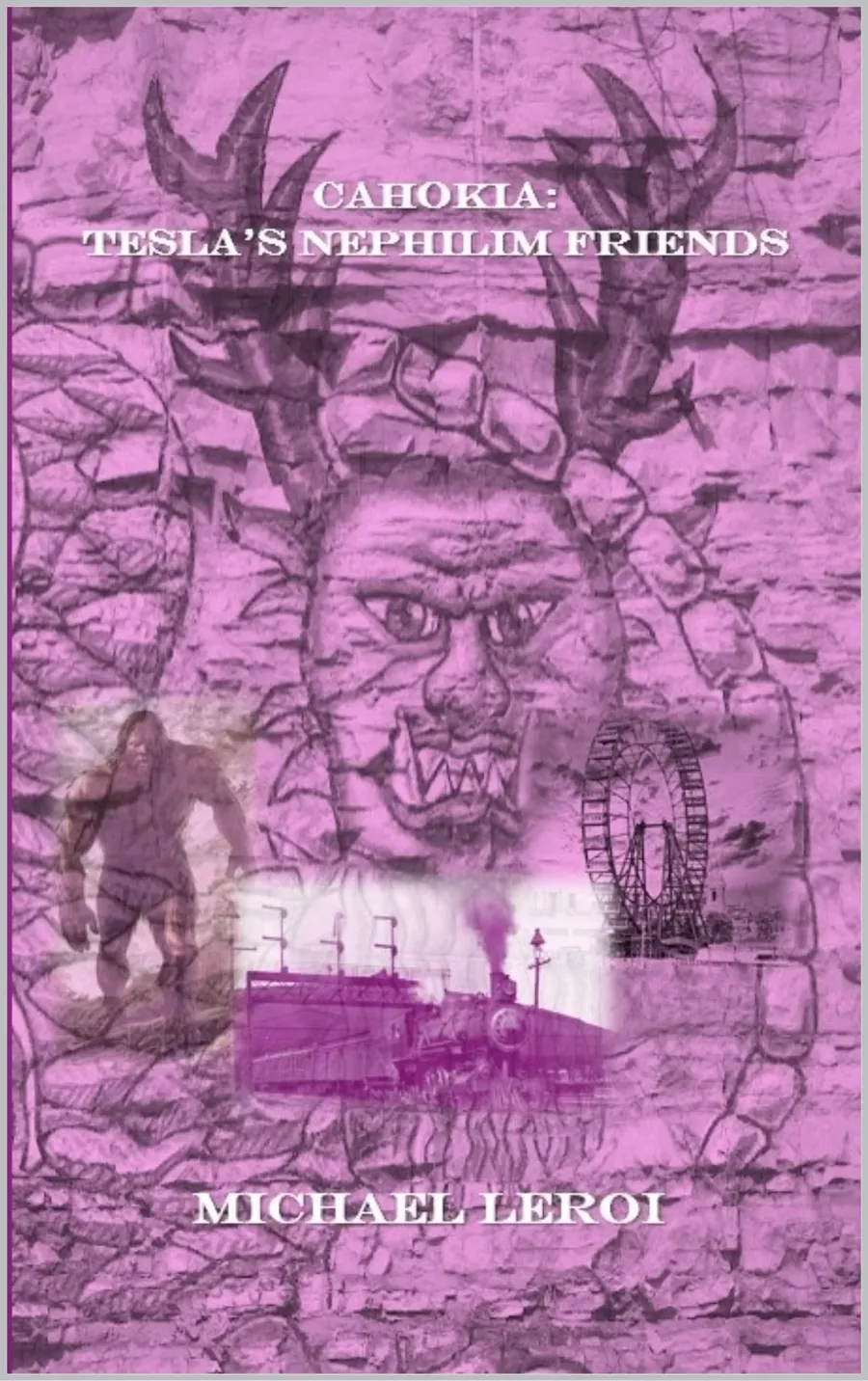 Cover art for Cahokia: Tesla's Nephilim Friends — a violet-toned collage of a horned Nephilim face in cracked rock, a Sasquatch, a steam locomotive and a Ferris wheel, by Kristie Kaye